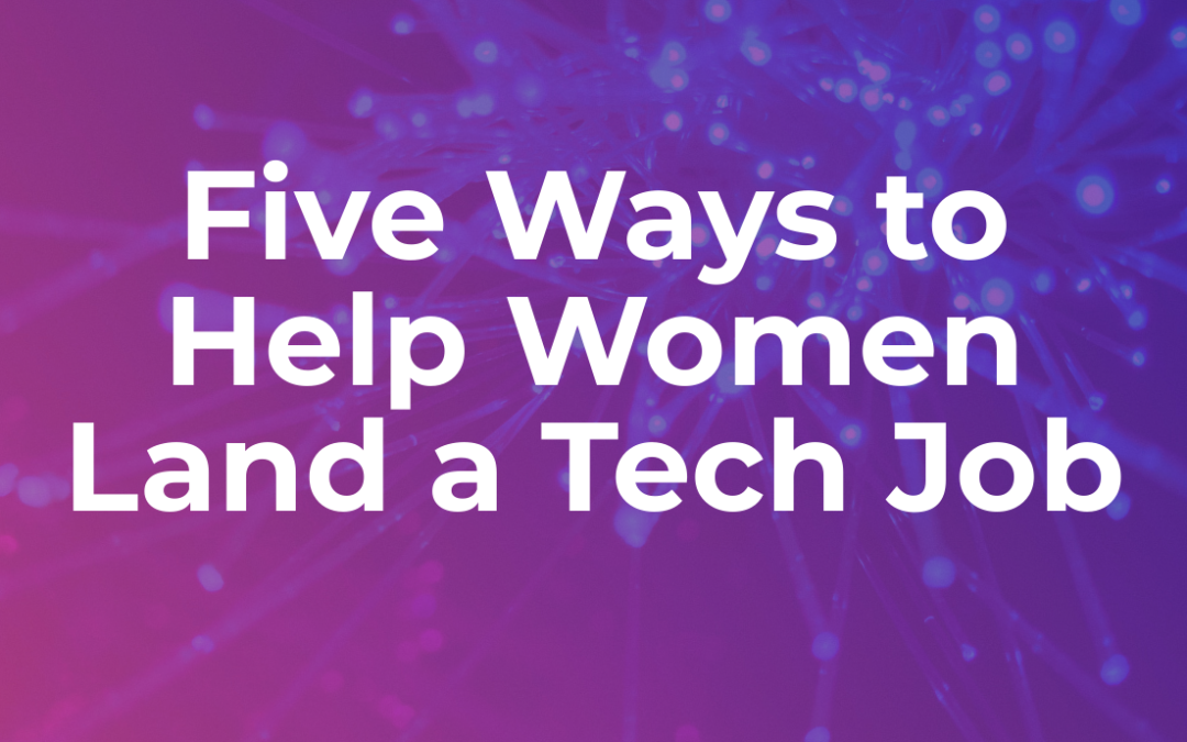 Blog - 5 Ways to Help Women Land a Tech Job